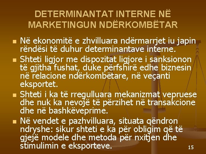 DETERMINANTAT INTERNE NË MARKETINGUN NDËRKOMBËTAR n n Në ekonomitë e zhvilluara ndërmarrjet iu japin