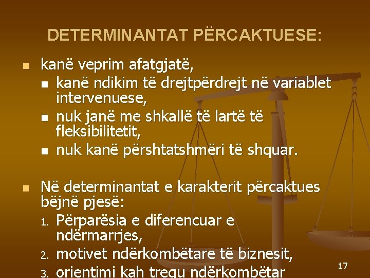 DETERMINANTAT PËRCAKTUESE: n n kanë veprim afatgjatë, n kanë ndikim të drejtpërdrejt në variablet