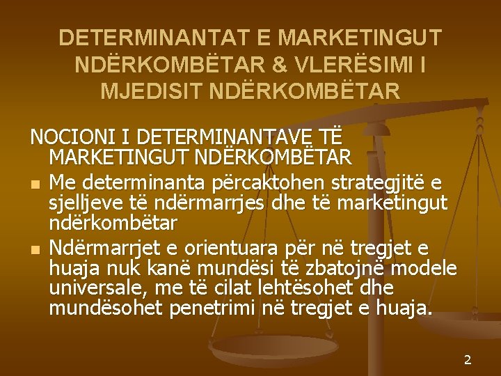 DETERMINANTAT E MARKETINGUT NDËRKOMBËTAR & VLERËSIMI I MJEDISIT NDËRKOMBËTAR NOCIONI I DETERMINANTAVE TË MARKETINGUT