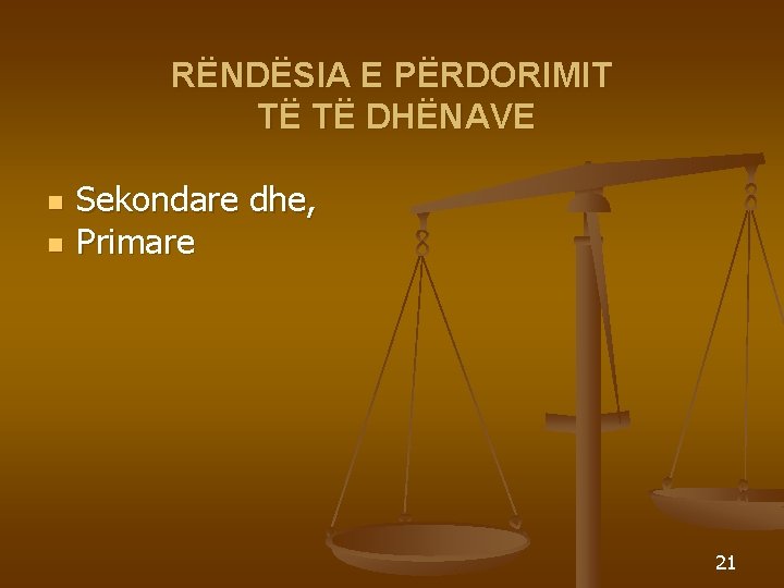 RËNDËSIA E PËRDORIMIT TË TË DHËNAVE n n Sekondare dhe, Primare 21 