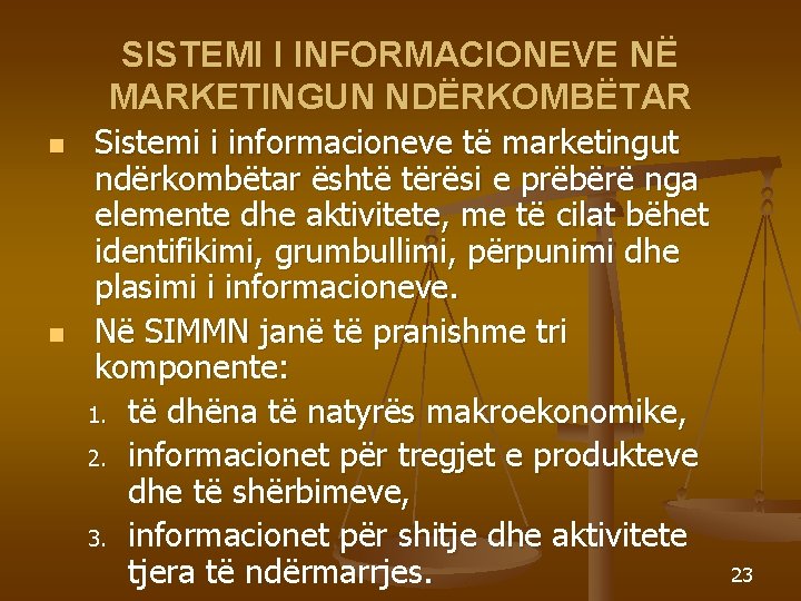 SISTEMI I INFORMACIONEVE NË MARKETINGUN NDËRKOMBËTAR n n Sistemi i informacioneve të marketingut ndërkombëtar