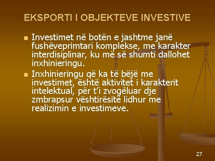 EKSPORTI I OBJEKTEVE INVESTIVE n n Investimet në botën e jashtme janë fushëveprimtari komplekse,