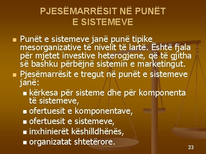 PJESËMARRËSIT NË PUNËT E SISTEMEVE n n Punët e sistemeve janë punë tipike mesorganizative