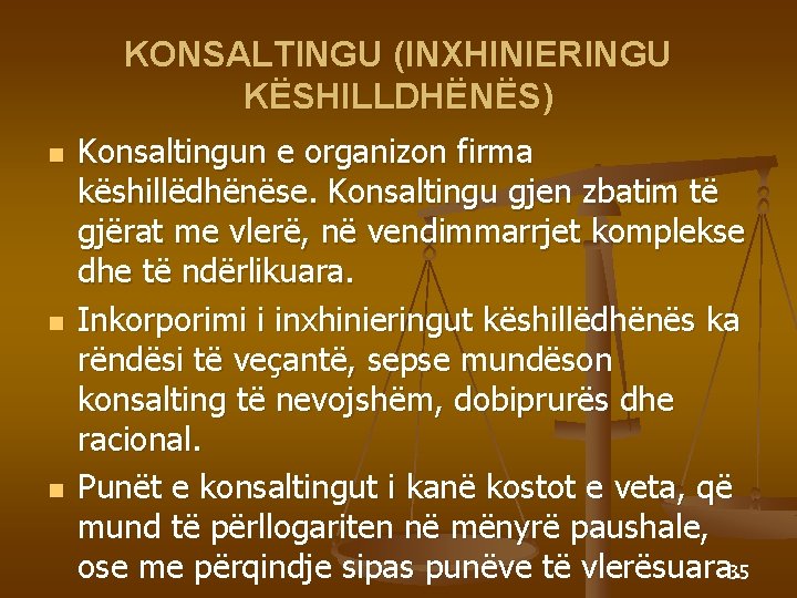 KONSALTINGU (INXHINIERINGU KËSHILLDHËNËS) n n n Konsaltingun e organizon firma këshillëdhënëse. Konsaltingu gjen zbatim