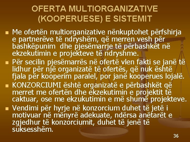 OFERTA MULTIORGANIZATIVE (KOOPERUESE) E SISTEMIT n n Me ofertën multiorganizative nënkuptohet përfshirja e partnerëve