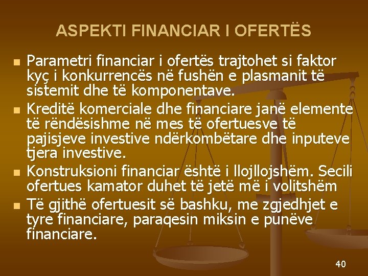 ASPEKTI FINANCIAR I OFERTËS n n Parametri financiar i ofertës trajtohet si faktor kyç