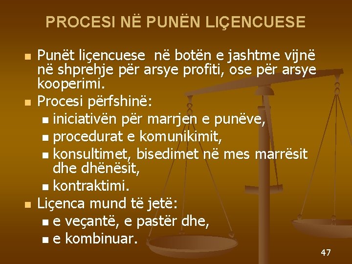 PROCESI NË PUNËN LIÇENCUESE n n n Punët liçencuese në botën e jashtme vijnë