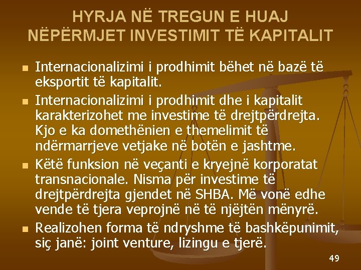 HYRJA NË TREGUN E HUAJ NËPËRMJET INVESTIMIT TË KAPITALIT n n Internacionalizimi i prodhimit