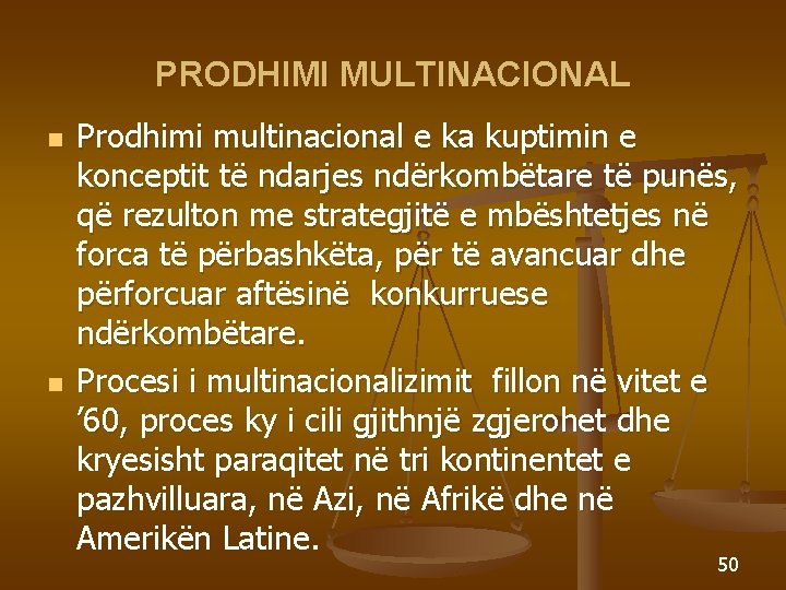 PRODHIMI MULTINACIONAL n n Prodhimi multinacional e ka kuptimin e konceptit të ndarjes ndërkombëtare