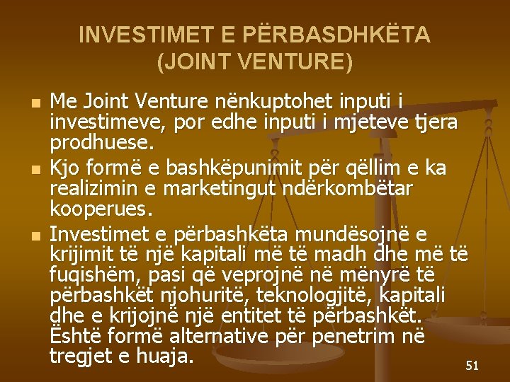 INVESTIMET E PËRBASDHKËTA (JOINT VENTURE) n n n Me Joint Venture nënkuptohet inputi i