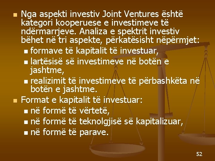 n n Nga aspekti investiv Joint Ventures është kategori kooperuese e investimeve të ndërmarrjeve.