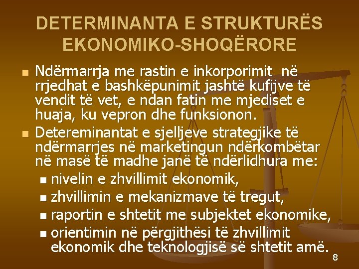 DETERMINANTA E STRUKTURËS EKONOMIKO-SHOQËRORE n n Ndërmarrja me rastin e inkorporimit në rrjedhat e