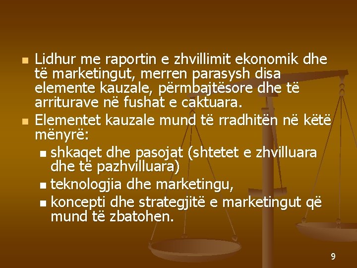 n n Lidhur me raportin e zhvillimit ekonomik dhe të marketingut, merren parasysh disa