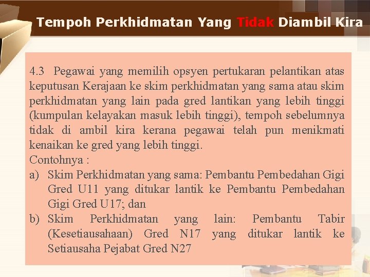 Tempoh Perkhidmatan Yang Tidak Diambil Kira 4. 3 Pegawai yang memilih opsyen pertukaran pelantikan