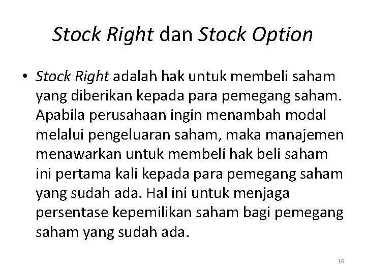 Stock Right dan Stock Option • Stock Right adalah hak untuk membeli saham yang