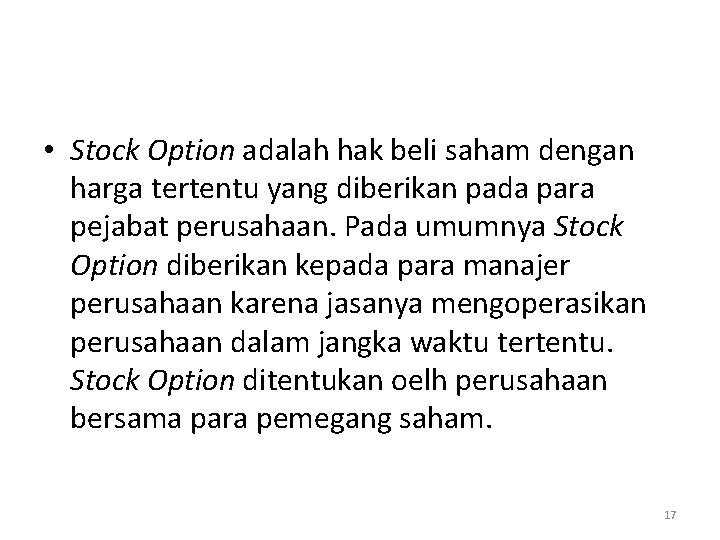  • Stock Option adalah hak beli saham dengan harga tertentu yang diberikan pada