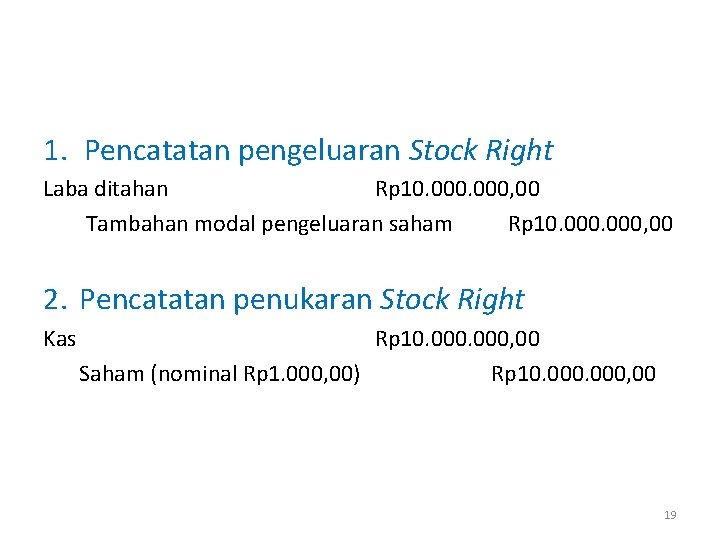 1. Pencatatan pengeluaran Stock Right Laba ditahan Rp 10. 000, 00 Tambahan modal pengeluaran