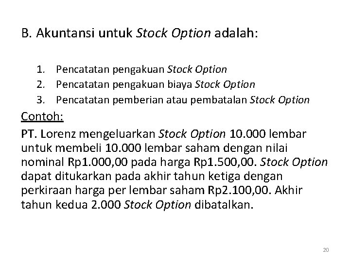 B. Akuntansi untuk Stock Option adalah: 1. Pencatatan pengakuan Stock Option 2. Pencatatan pengakuan