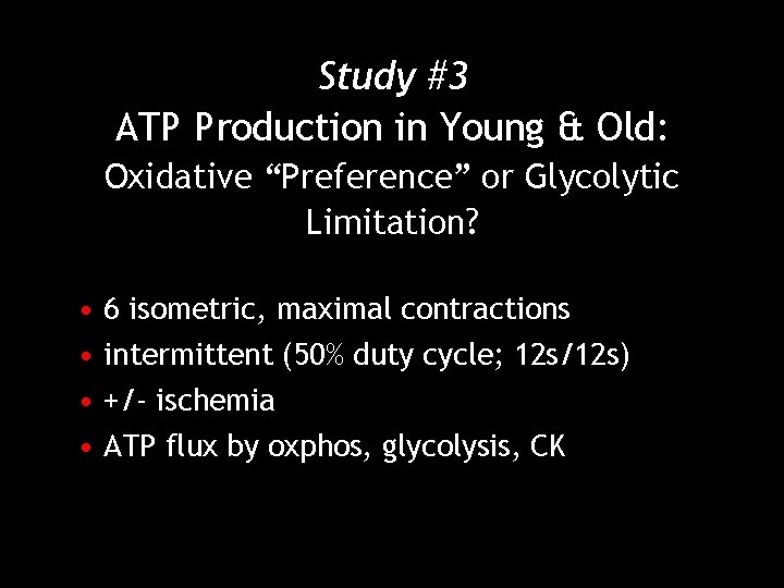 Study #3 ATP Production in Young & Old: Oxidative “Preference” or Glycolytic Limitation? •