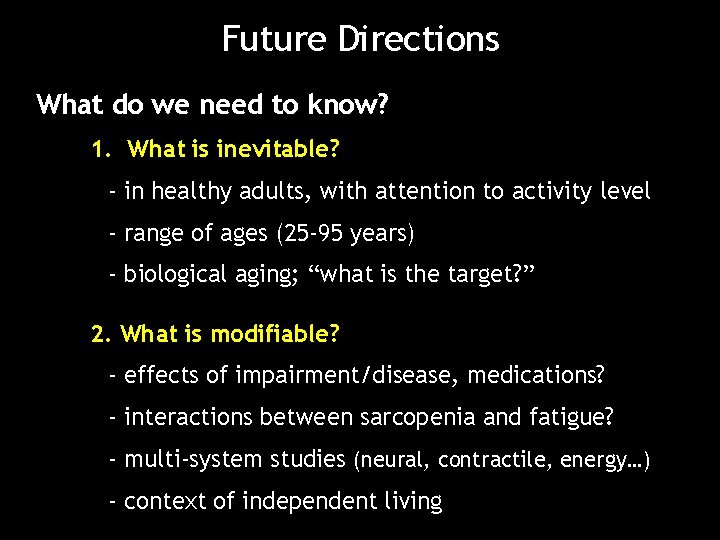 Future Directions What do we need to know? 1. What is inevitable? - in