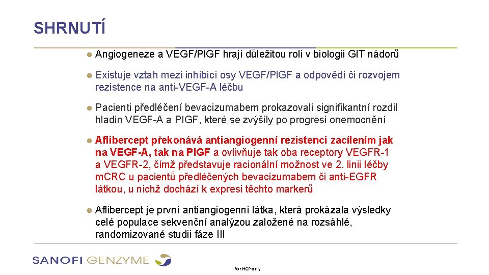 SHRNUTÍ ● Angiogeneze a VEGF/Pl. GF hrají důležitou roli v biologii GIT nádorů ●