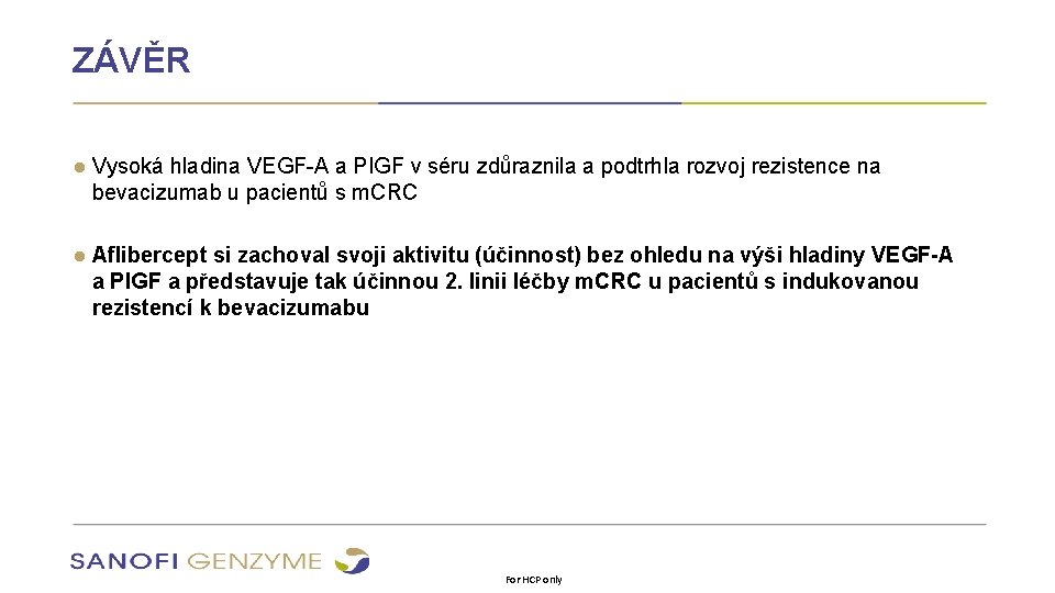 ZÁVĚR ● Vysoká hladina VEGF-A a PIGF v séru zdůraznila a podtrhla rozvoj rezistence