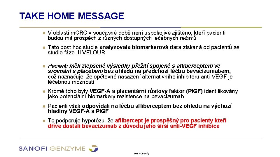 TAKE HOME MESSAGE ● V oblasti m. CRC v současné době není uspokojivě zjištěno,