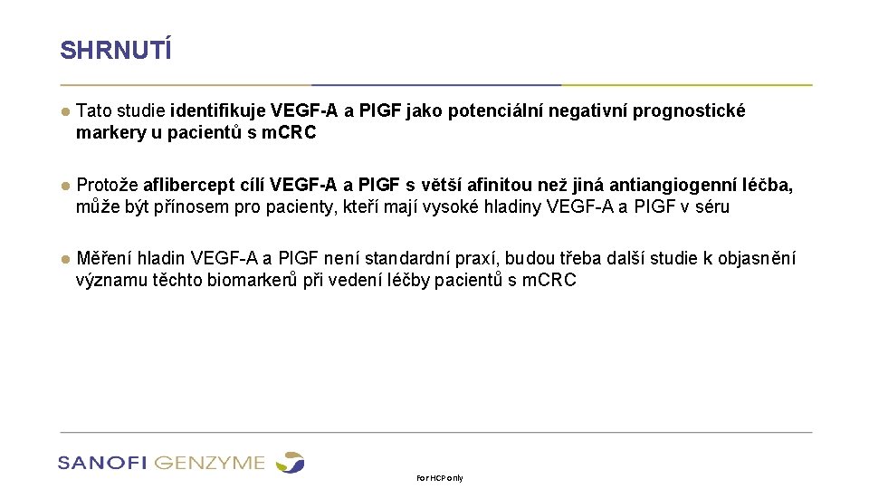 SHRNUTÍ ● Tato studie identifikuje VEGF-A a Pl. GF jako potenciální negativní prognostické markery