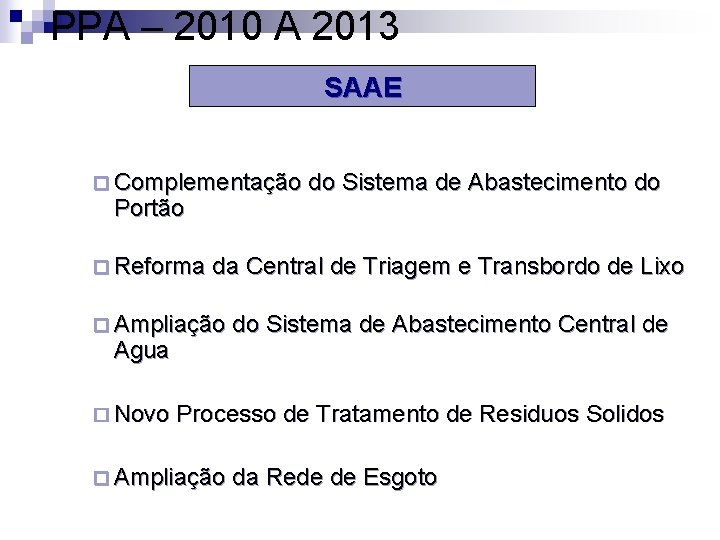 PPA – 2010 A 2013 SAAE ¨ Complementação do Sistema de Abastecimento do Portão