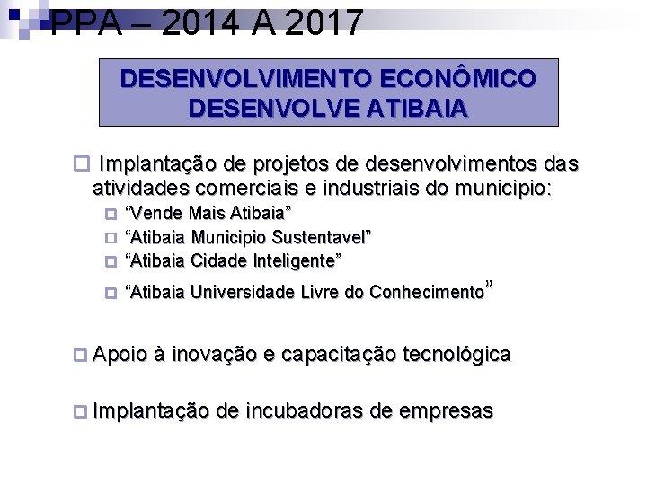 PPA – 2014 A 2017 DESENVOLVIMENTO ECONÔMICO DESENVOLVE ATIBAIA ¨ Implantação de projetos de