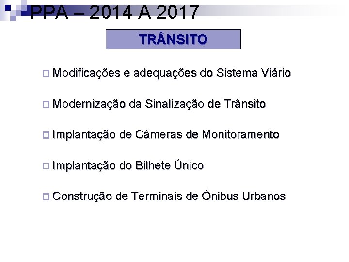 PPA – 2014 A 2017 TR NSITO ¨ Modificações e adequações do Sistema Viário