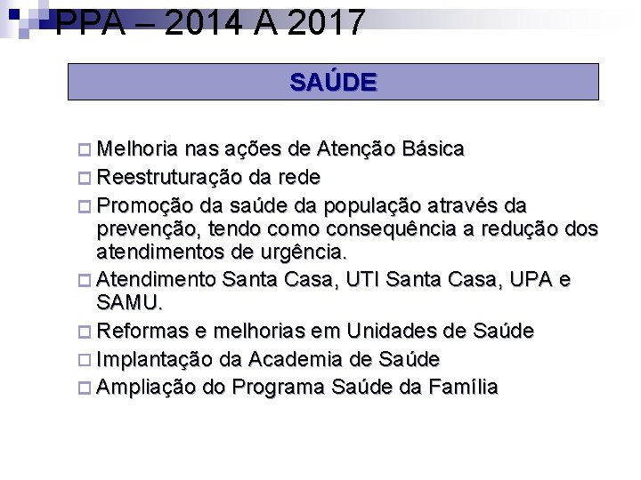 PPA – 2014 A 2017 SAÚDE ¨ Melhoria nas ações de Atenção Básica ¨