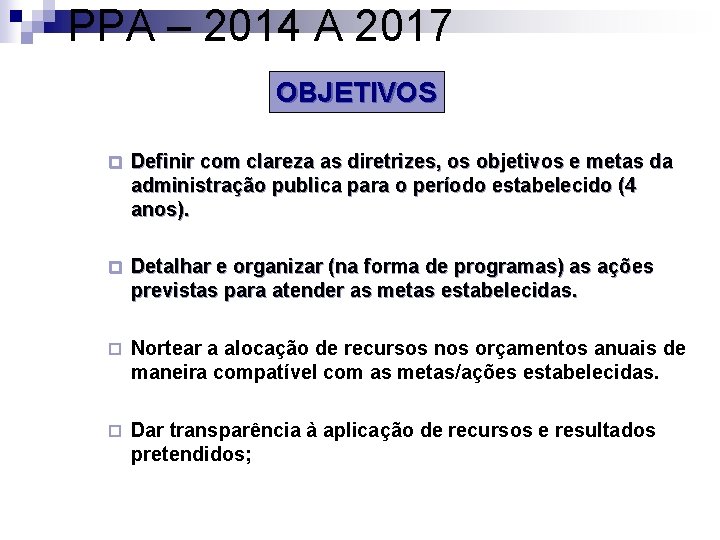 PPA – 2014 A 2017 OBJETIVOS ¨ Definir com clareza as diretrizes, os objetivos