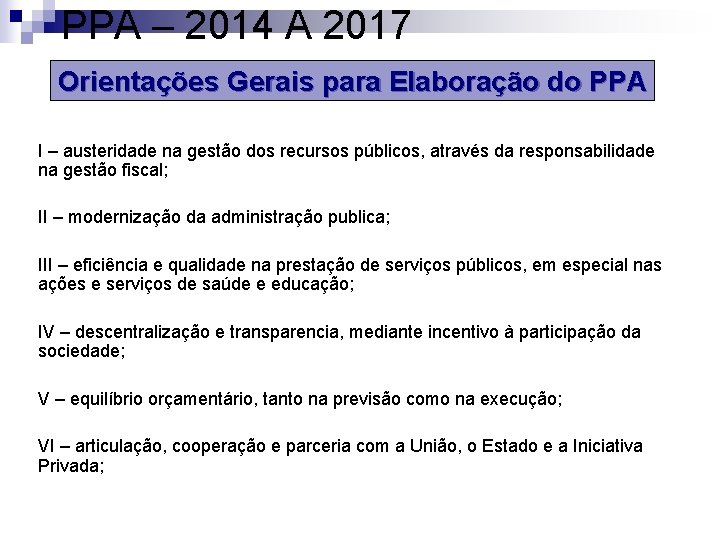 PPA – 2014 A 2017 Orientações Gerais para Elaboração do PPA I – austeridade
