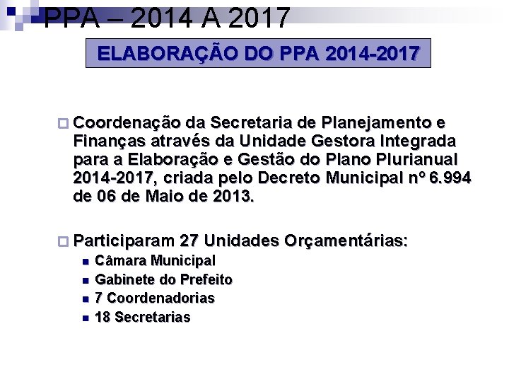 PPA – 2014 A 2017 ELABORAÇÃO DO PPA 2014 -2017 ¨ Coordenação da Secretaria