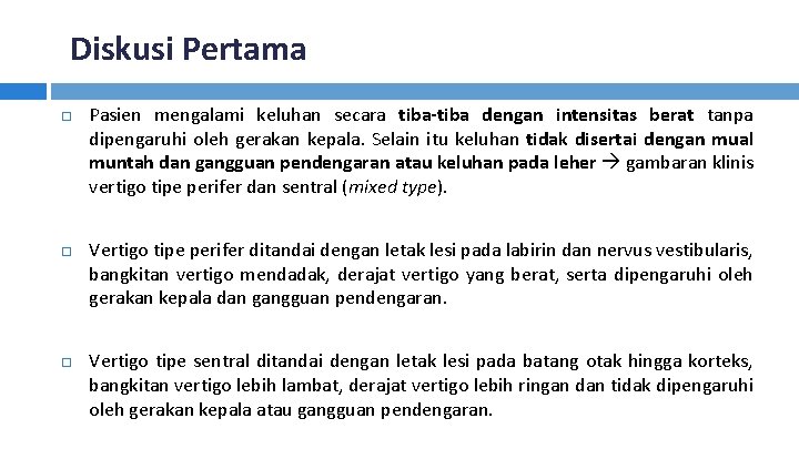 Diskusi Pertama Pasien mengalami keluhan secara tiba-tiba dengan intensitas berat tanpa dipengaruhi oleh gerakan