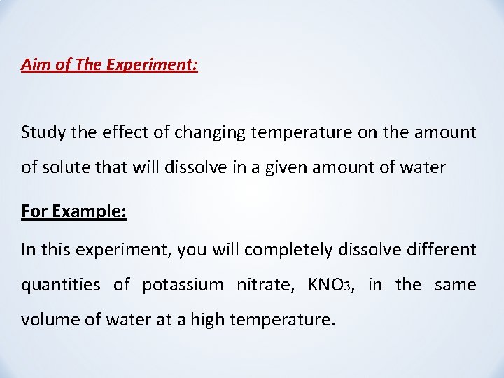 Aim of The Experiment: Study the effect of changing temperature on the amount of