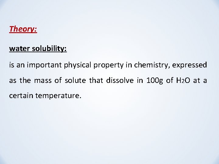 Theory: water solubility: is an important physical property in chemistry, expressed as the mass