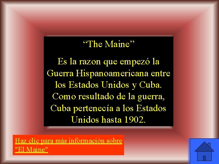“The Maine” Es la razon que empezó la Guerra Hispanoamericana entre los Estados Unidos
