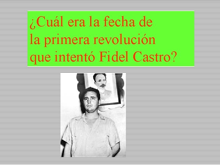 ¿Cuál era la fecha de la primera revolución que intentó Fidel Castro? 