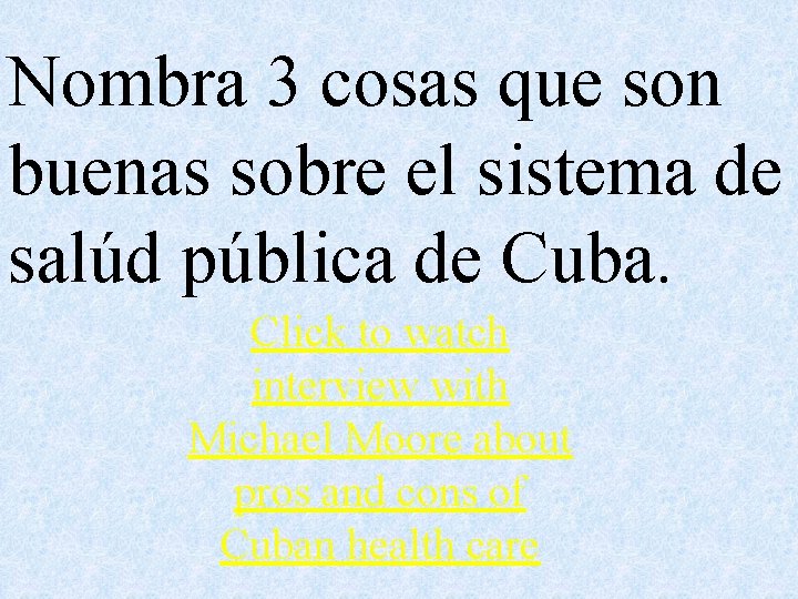 Nombra 3 cosas que son buenas sobre el sistema de salúd pública de Cuba.