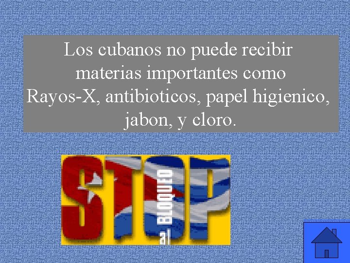 Los cubanos no puede recibir materias importantes como Rayos-X, antibioticos, papel higienico, jabon, y