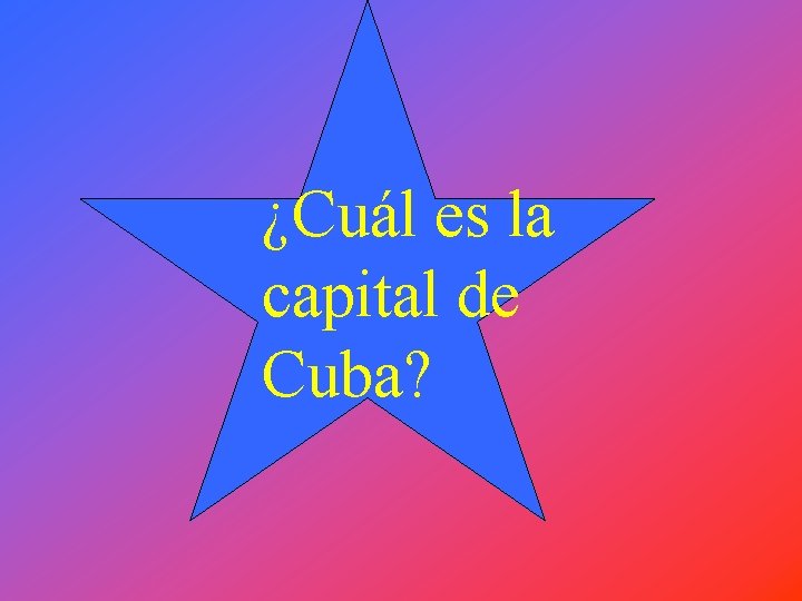 ¿Cuál es la capital de Cuba? 