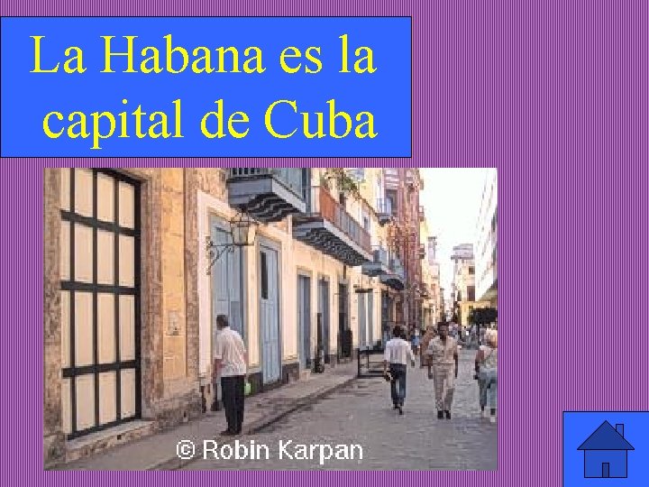 La Habana es la capital de Cuba 