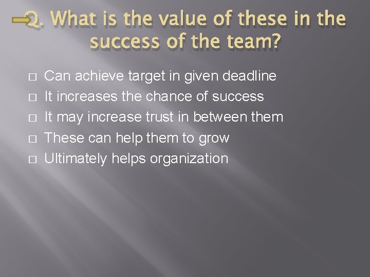 Q. What is the value of these in the success of the team? �