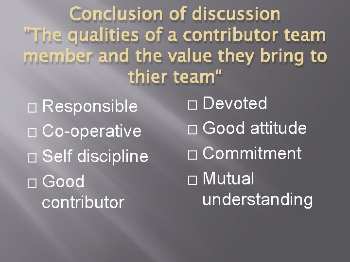 Conclusion of discussion "The qualities of a contributor team member and the value they