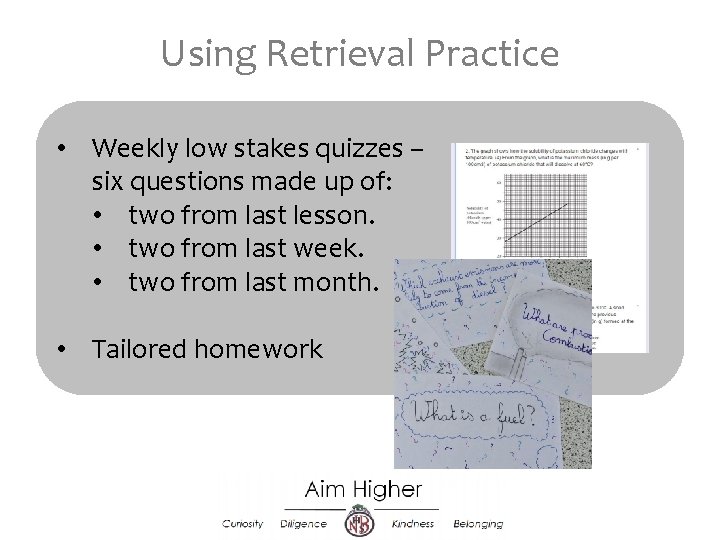 Using Retrieval Practice • Weekly low stakes quizzes – six questions made up of: