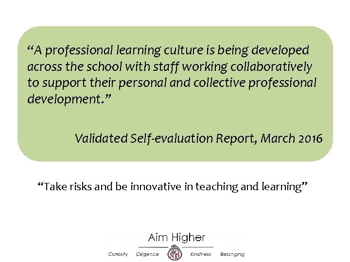 “A professional learning culture is being developed across the school with staff working collaboratively