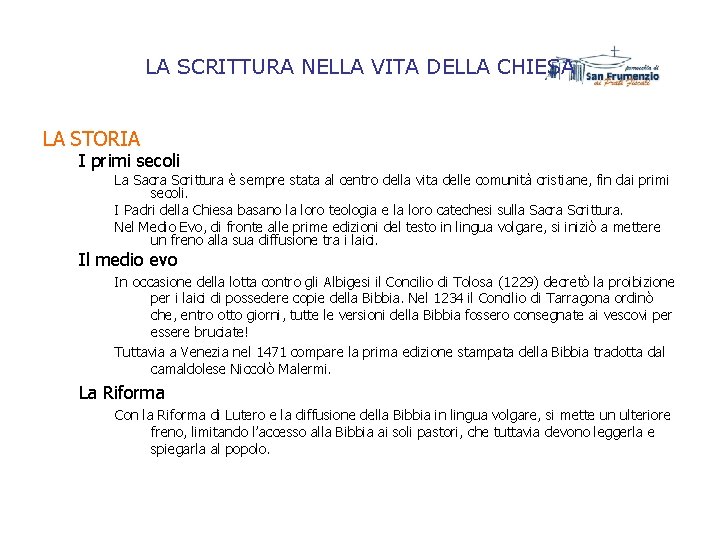 LA SCRITTURA NELLA VITA DELLA CHIESA LA STORIA I primi secoli La Sacra Scrittura