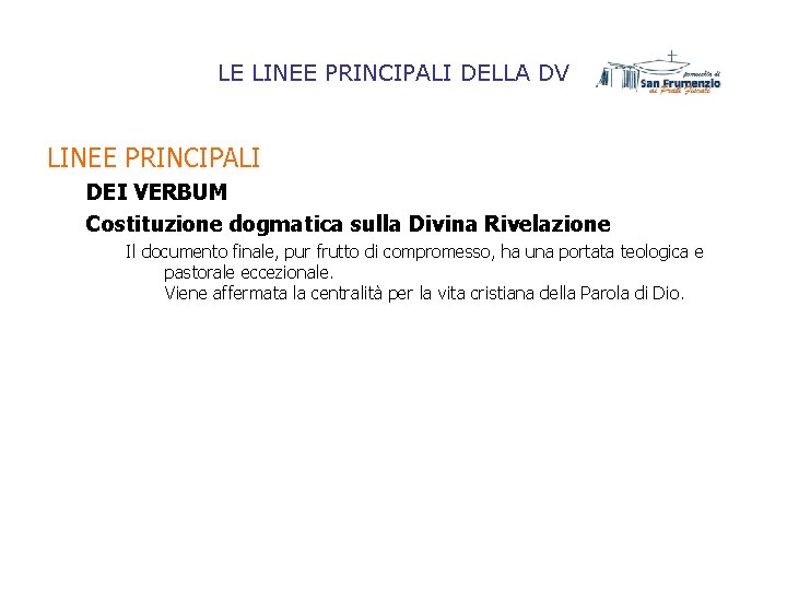 LE LINEE PRINCIPALI DELLA DV LINEE PRINCIPALI DEI VERBUM Costituzione dogmatica sulla Divina Rivelazione
